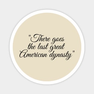 the last great american dynasty Magnet